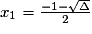 x_{1} = \frac{-1-\sqrt{\Delta}}{2}