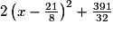 2\left(x-\frac{21}{8}\right)^2+\frac{391}{32}