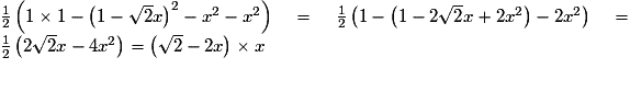 \frac{1}{2} \left( 1 \times 1 - \left( 1 - \sqrt{2} x \right) ^2 - x^2 - x^2 \right) = \frac{1}{2} \left( 1 - \left( 1 - 2 \sqrt{2} x + 2x^2 \right) - 2x^2 \right) = \frac{1}{2} \left( 2 \sqrt{2} x - 4x^2 \right) = \left( \sqrt{2} - 2x \right) \times x