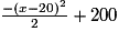 \frac{- \left( x-20 \right) ^2}{2} + 200