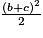 \frac{(b+c)^{2}}{2}