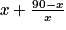 x+\frac{90-x}{x}