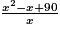 \frac{x^{2}-x+90}{x}