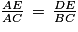 \frac{AE}{AC}\, =\, \frac{DE}{BC}