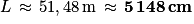 L\, \approx \, 51,48\, \mathrm{m}\, \approx \, \mathbf{5\, 148\, cm}