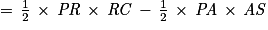 =\, \frac{1}{2}\, \times \, \mathit{PR}\, \times \, \mathit{RC}\, -\, \frac{1}{2}\, \times \, \mathit{PA}\, \times \, \mathit{AS}