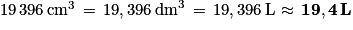 19\, 396\, \mathrm{cm}^{3}\, =\, 19,396\, \mathrm{dm}^{3}\, =\, 19,396\, \mathrm{L}\, \mathbf{\, \approx \, 19,4\, L}