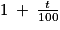 1\: +\: \frac{t}{100}