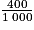 \frac{400}{1\: 000}