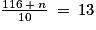 \frac{116\: +\: n}{10}\: =\: 13