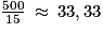 \frac{500}{15}\: \approx \: 33,33
