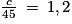 \frac{c}{45}\: =\: 1,2