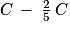 C\: -\: \frac{2}{5}\: C