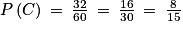 P\left ( C \right )\: =\: \frac{32}{60}\: =\: \frac{16}{30}\: =\: \frac{8}{15}