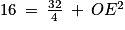 16\: =\: \frac{32}{4}\: +\: OE^{2}