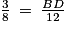 \frac{3}{8}\: =\: \frac{BD}{12}