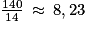 \frac{140}{14}\: \approx \: 8,23