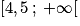 \left [ 4,5\: ;\: +\infty \right [