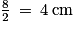 \frac{8}{2}\: =\: 4\:\textrm{cm}