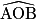 \widehat{\textrm{AOB}}