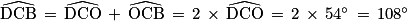 \widehat{\textrm{DCB}}\, =\, \widehat{\textrm{DCO}}\, +\, \widehat{\textrm{OCB}}\, =\, 2\, \times \, \widehat{\textrm{DCO}}\, =\, 2\, \times \, 54^{\circ }\, =\, 108^{\circ }